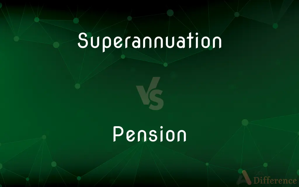 Superannuation vs. Pension — What's the Difference?