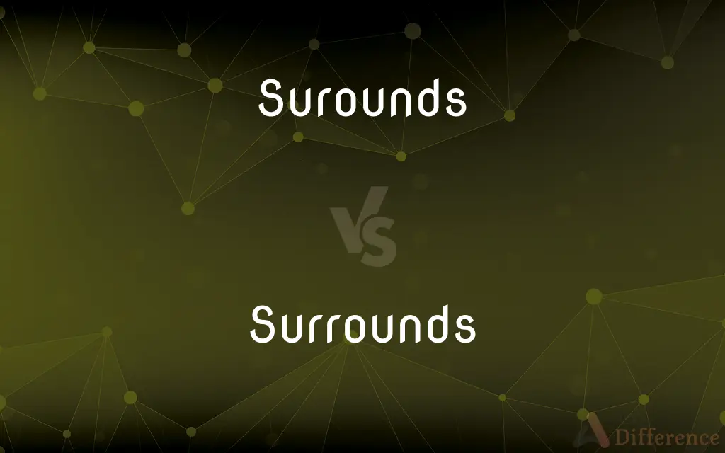 Surounds vs. Surrounds — Which is Correct Spelling?