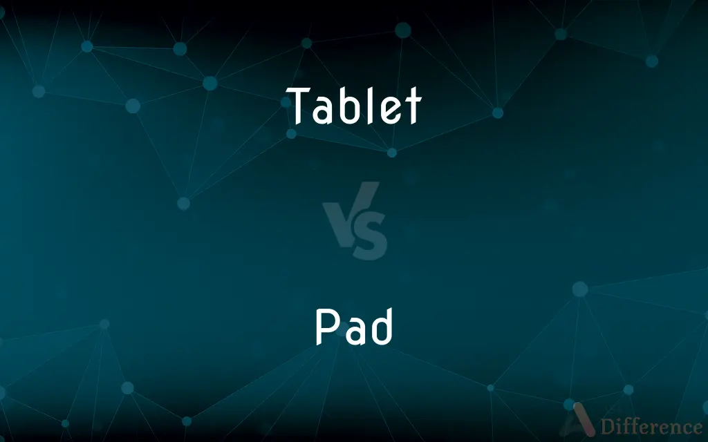 Tablet vs. Pad — What's the Difference?