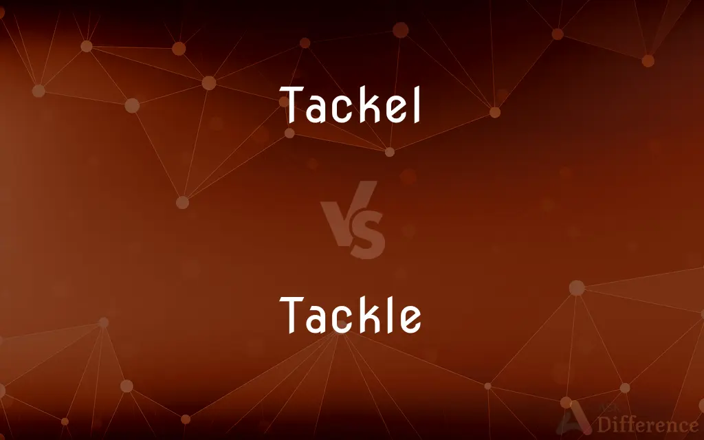 Tackel vs. Tackle — Which is Correct Spelling?
