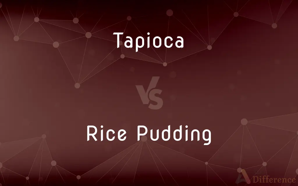 Tapioca vs. Rice Pudding — What's the Difference?