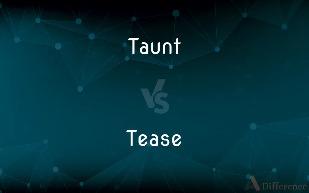 Taunt vs. Tease — What's the Difference?