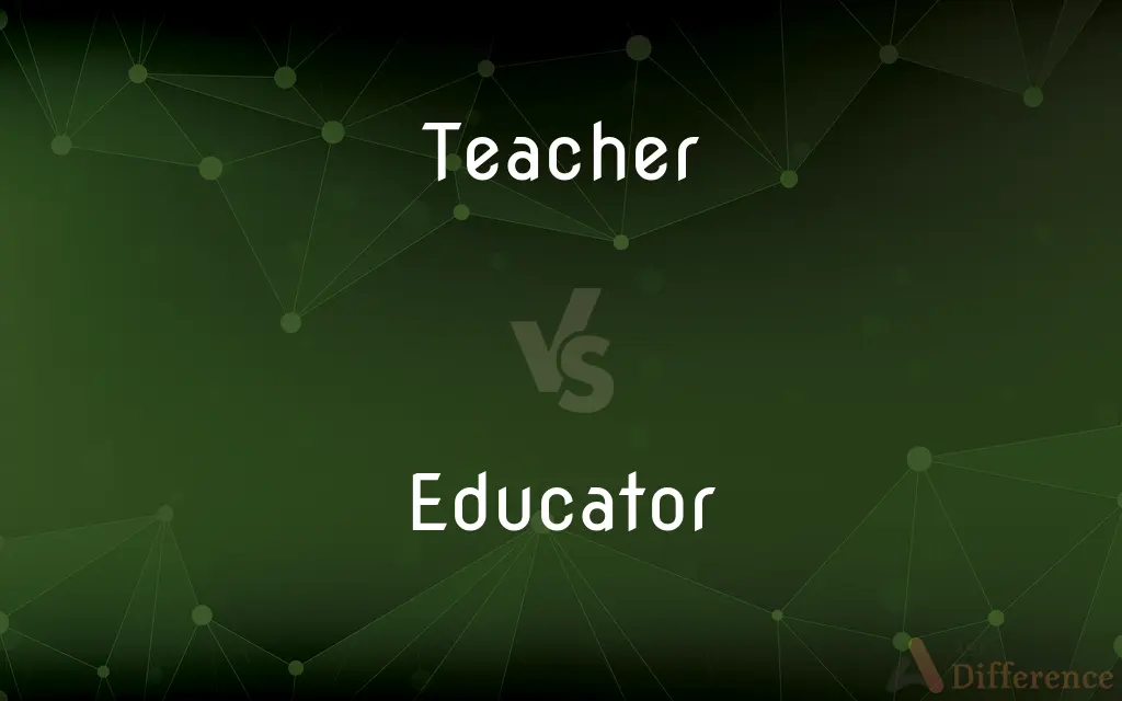 Teacher vs. Educator — What's the Difference?