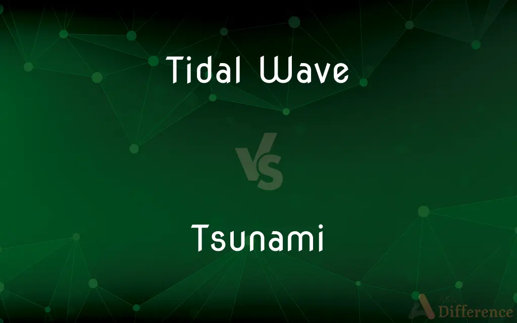 Tidal Wave vs. Tsunami — What's the Difference?