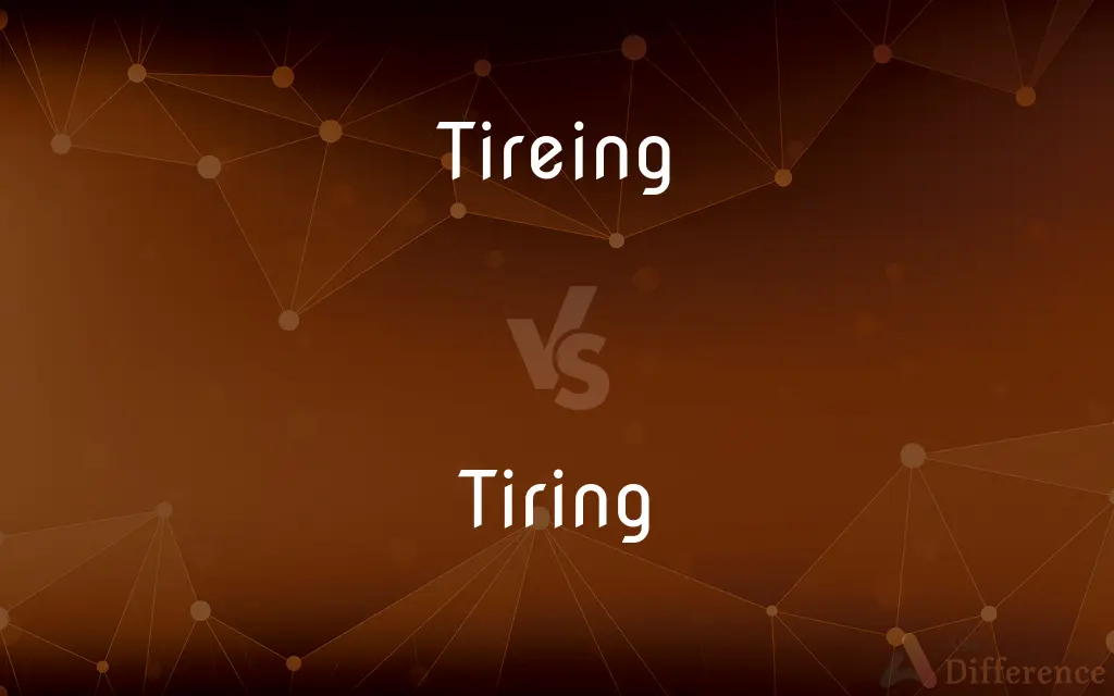 Tireing vs. Tiring — Which is Correct Spelling?