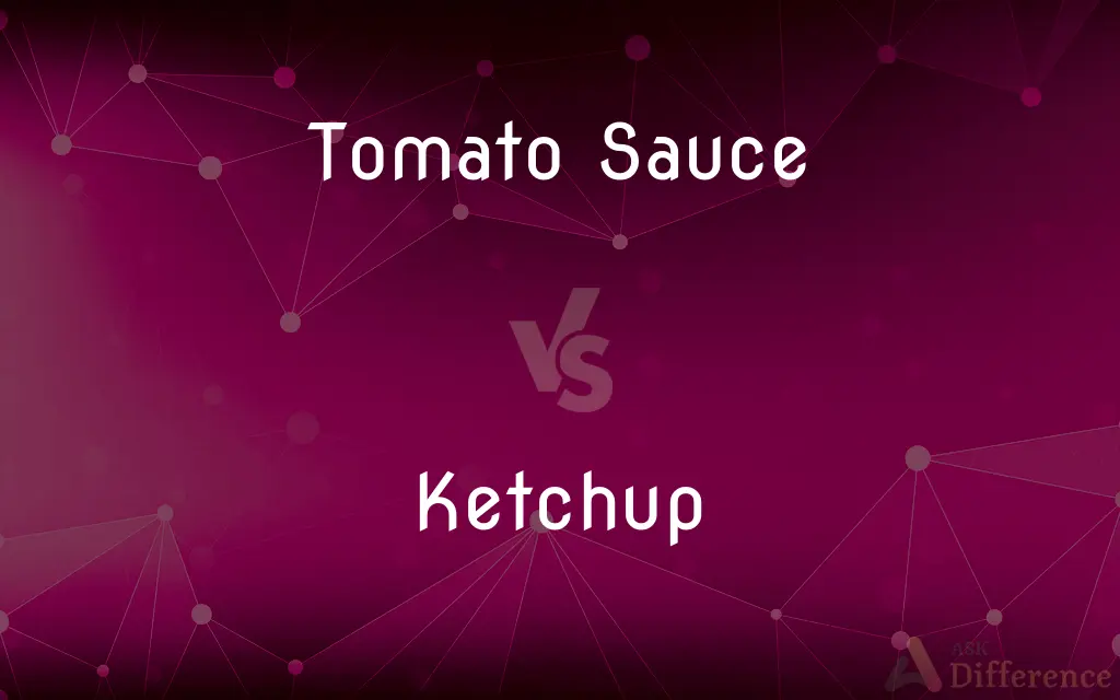 Tomato Sauce vs. Ketchup — What's the Difference?