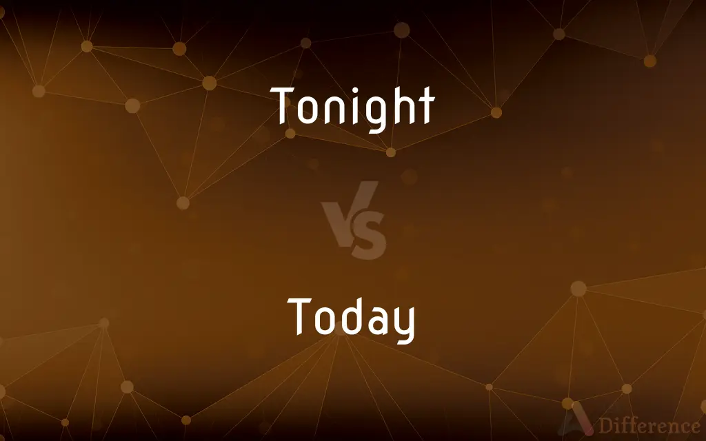 Qual é a diferença entre today e tonight ?