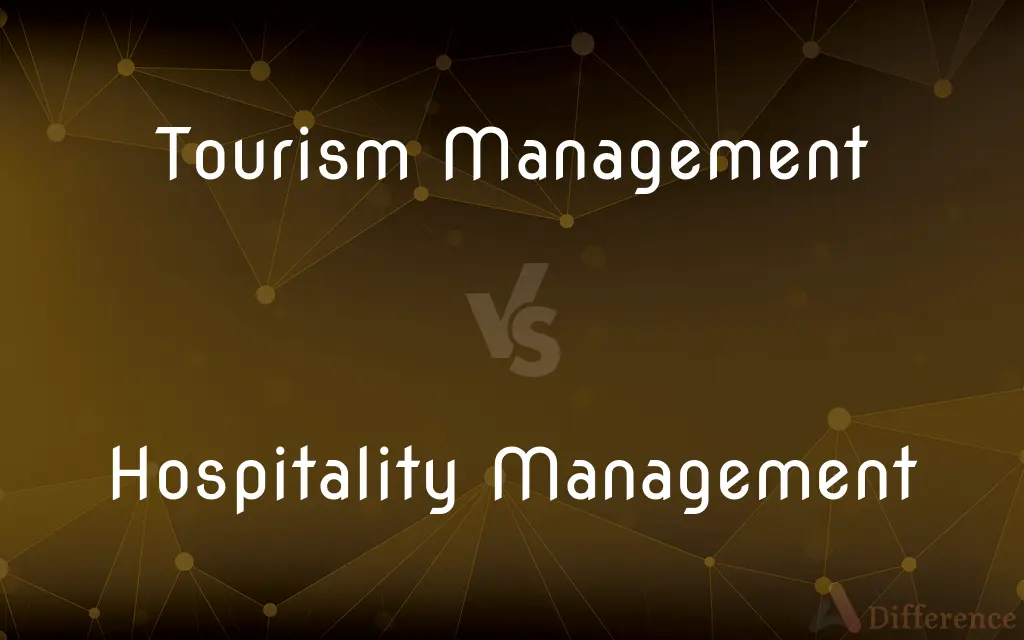 Tourism Management vs. Hospitality Management — What's the Difference?
