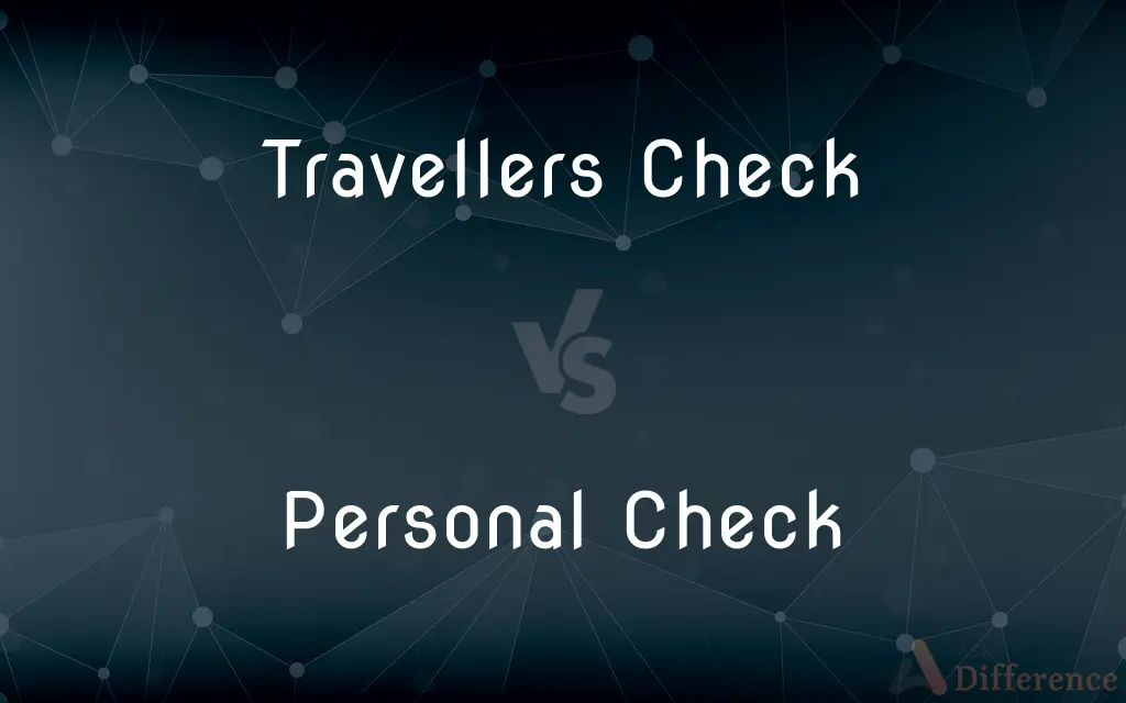 Travellers Check vs. Personal Check — What's the Difference?