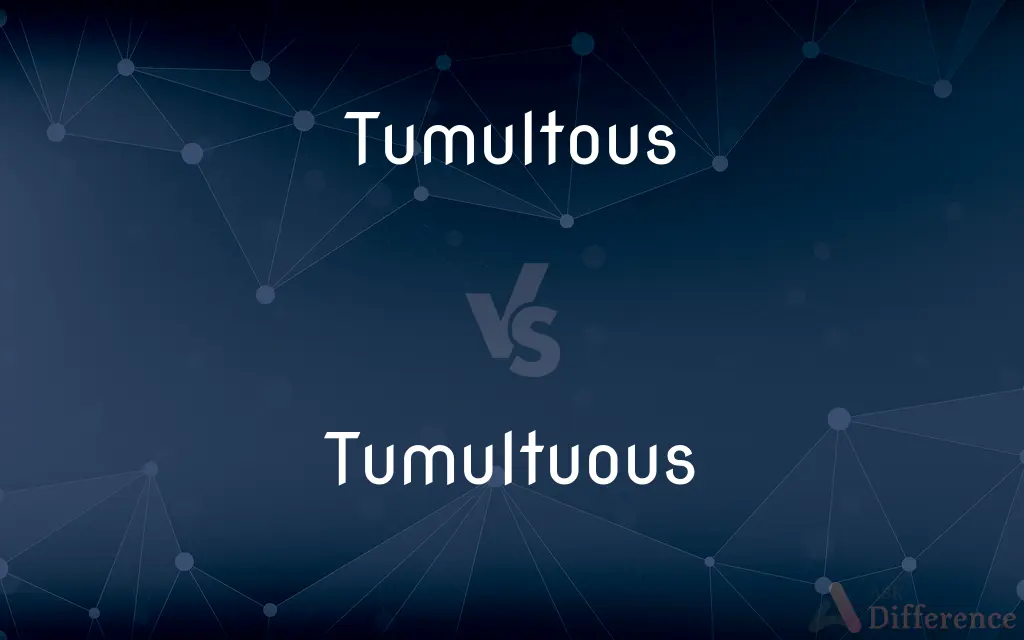 Tumultous vs. Tumultuous — Which is Correct Spelling?