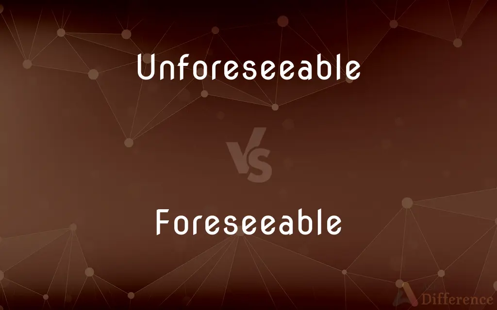 Unforeseeable Vs Foreseeable What s The Difference 