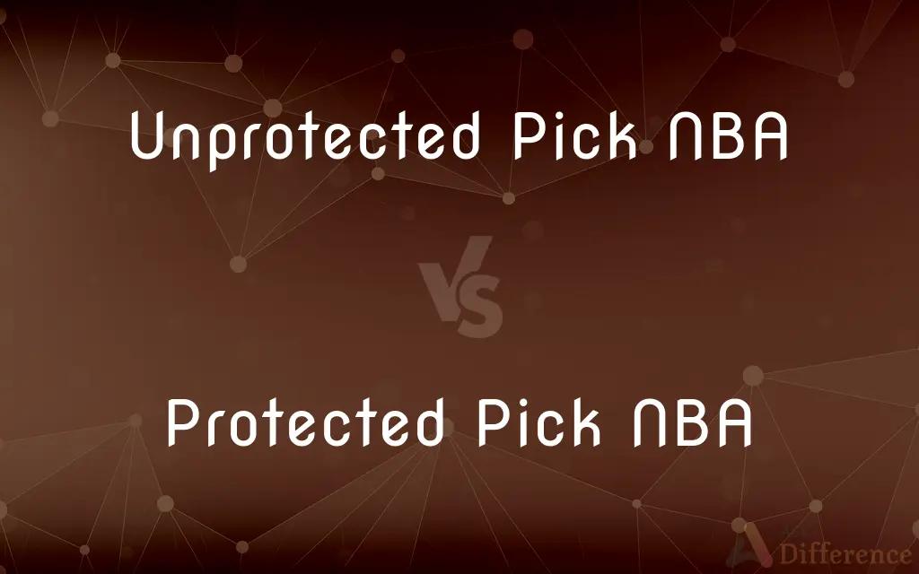 Unprotected Pick NBA vs. Protected Pick NBA — What's the Difference?