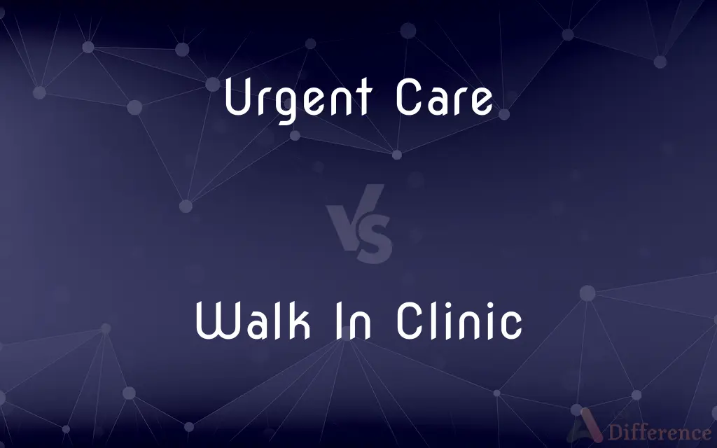 Urgent Care vs. Walk In Clinic — What's the Difference?