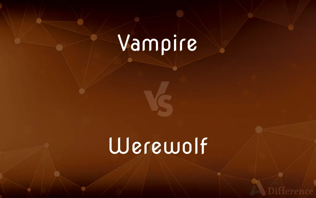 Vampire vs. Werewolf — What's the Difference?