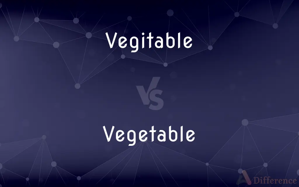 Vegitable vs. Vegetable — Which is Correct Spelling?