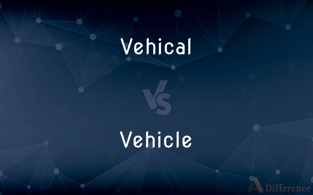 Vehical vs. Vehicle — Which is Correct Spelling?