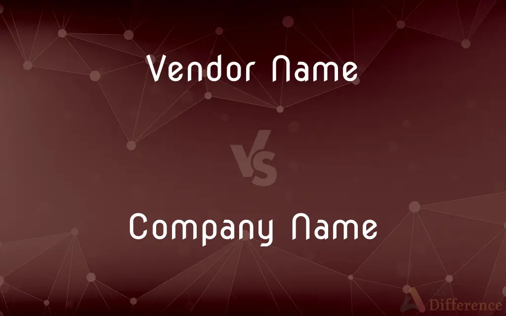 vendor-name-vs-company-name-what-s-the-difference