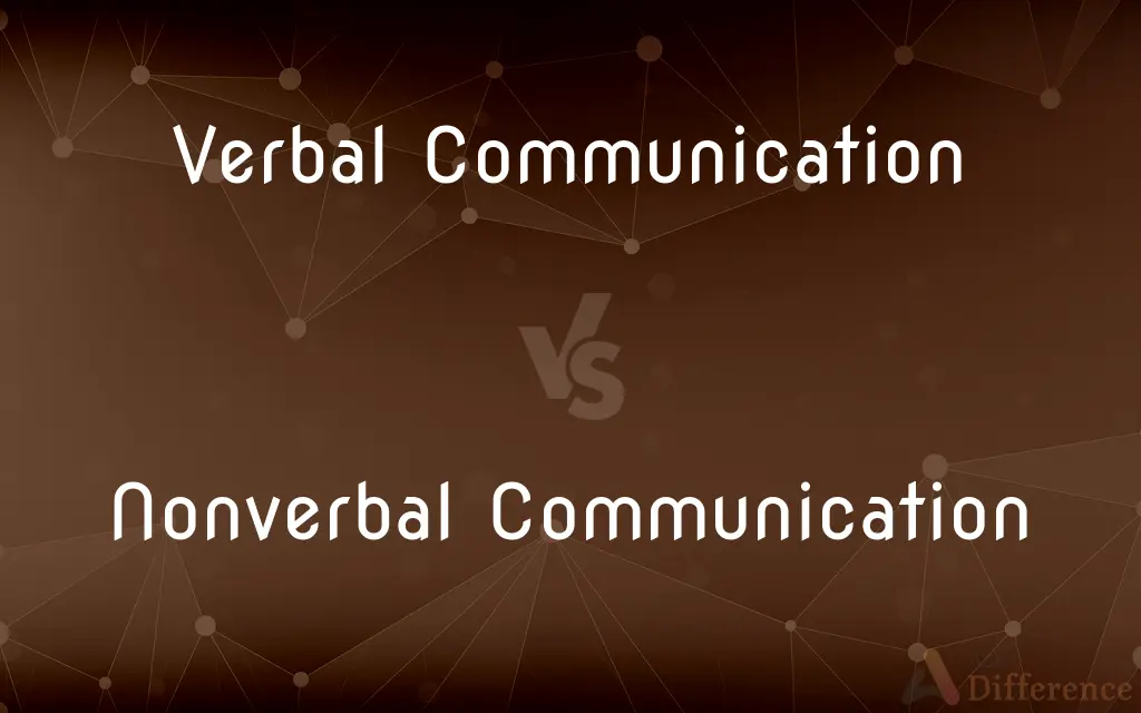 Verbal Communication vs. Nonverbal Communication — What's the Difference?