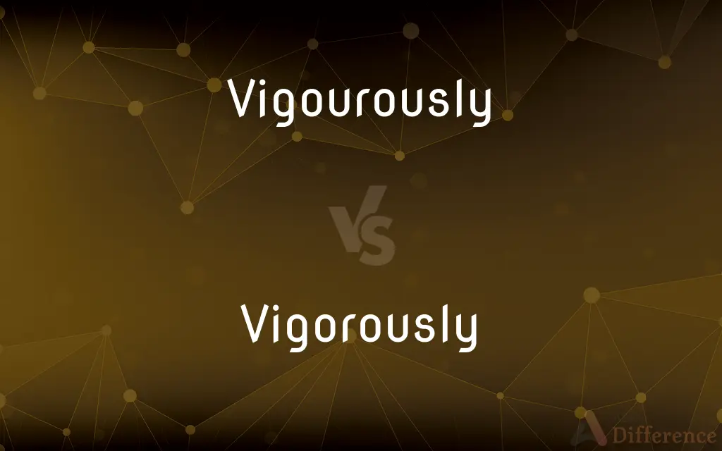 Vigourously vs. Vigorously — Which is Correct Spelling?