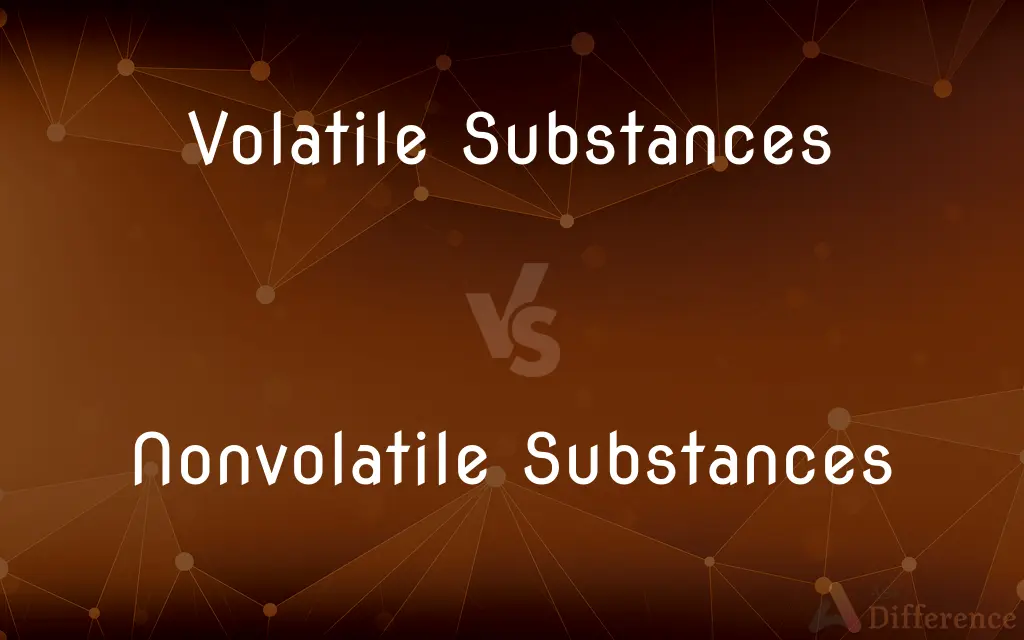 Volatile Substances vs. Nonvolatile Substances — What's the Difference?