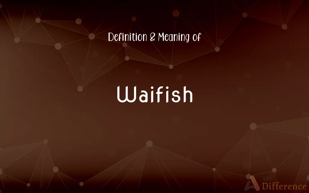 Waifish