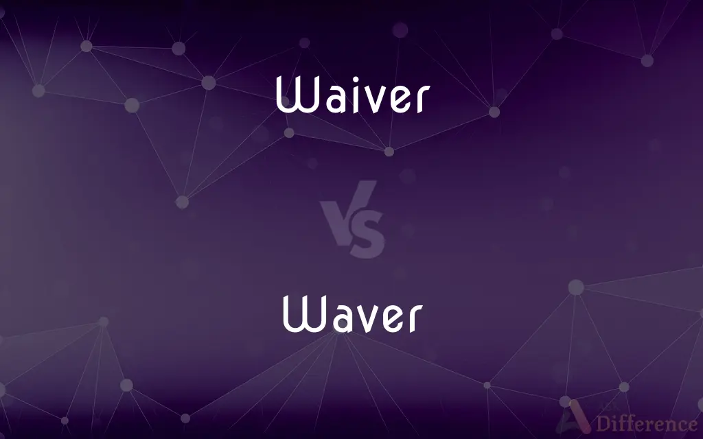 Waiver vs. Waver — What's the Difference?