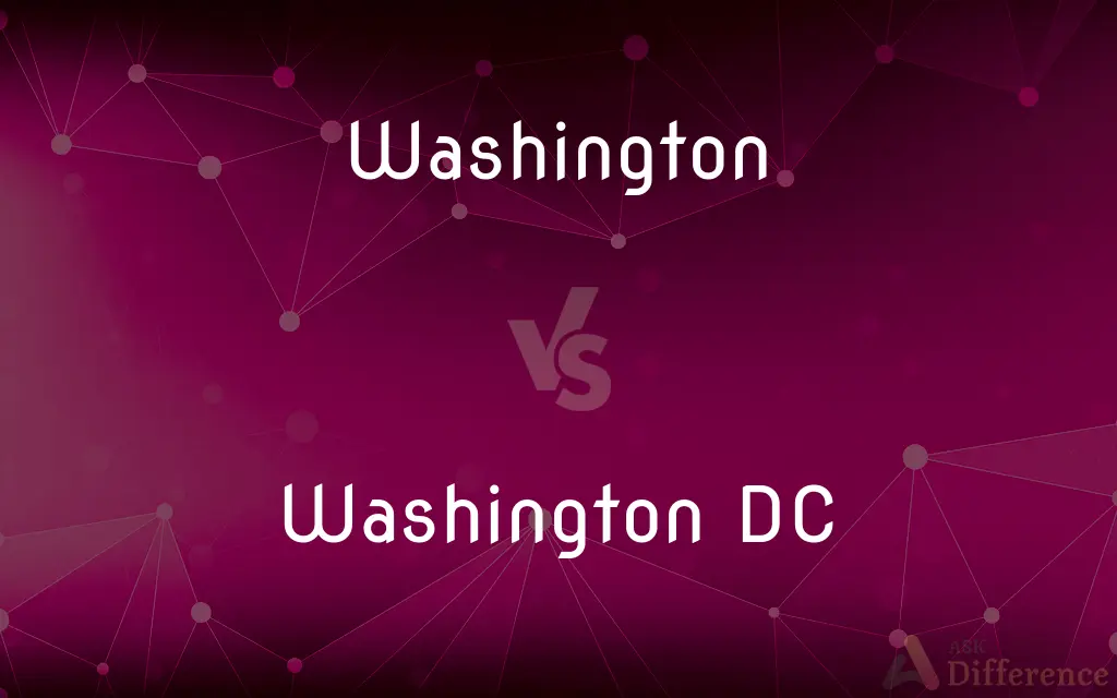 Washington vs. Washington DC — What's the Difference?