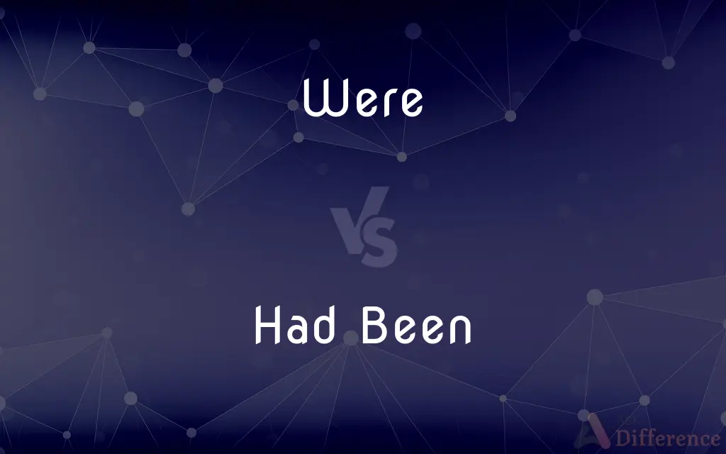 Were vs. Had Been — What's the Difference?