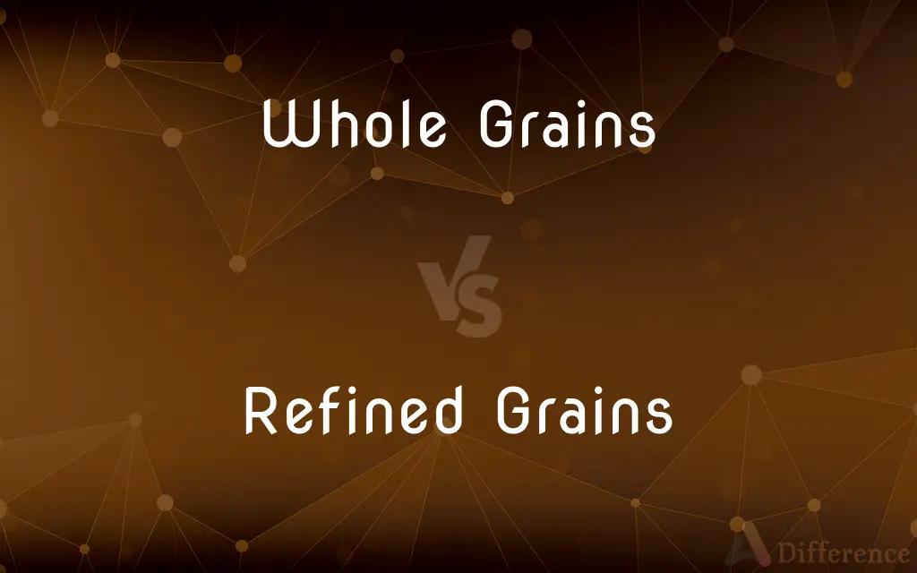 Whole Grains vs. Refined Grains — What's the Difference?