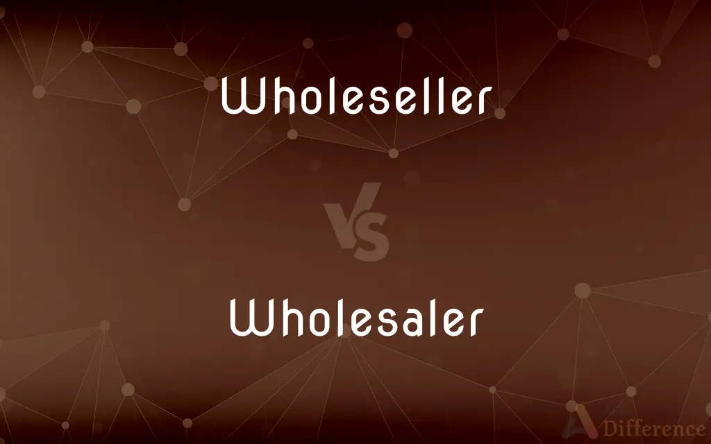 Wholeseller vs. Wholesaler — Which is Correct Spelling?