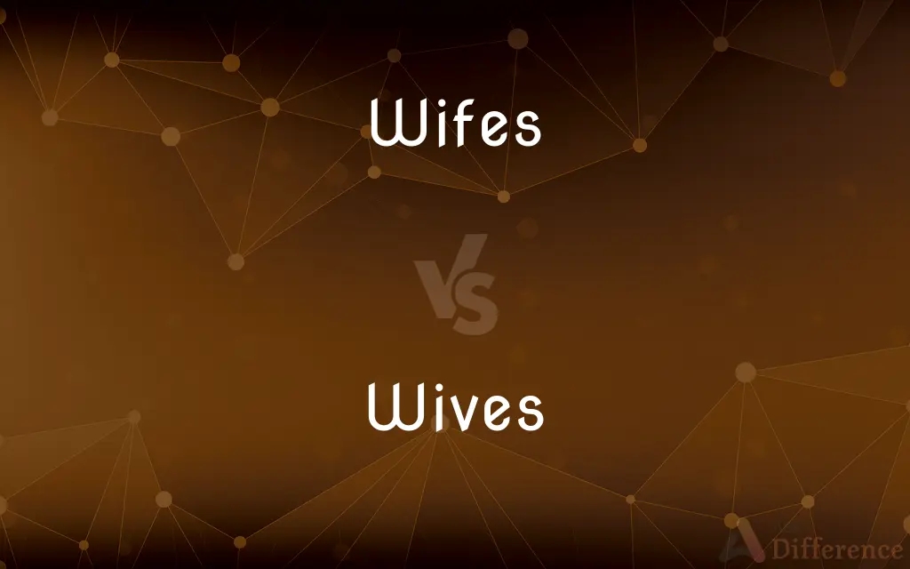 Wifes vs. Wives — Which is Correct Spelling?