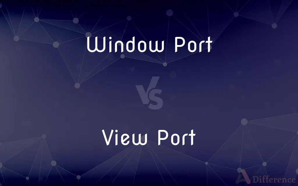 Window Port vs. View Port — What's the Difference?