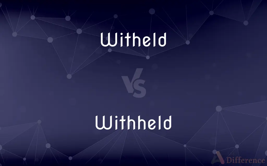 Witheld vs. Withheld — Which is Correct Spelling?