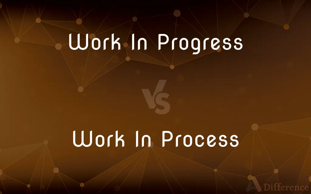 Work In Progress vs. Work In Process — What's the Difference?